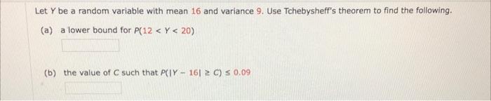 Solved Let Y be a random variable with mean 16 and variance | Chegg.com