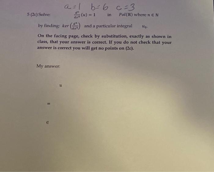 Solved a=1b=6c=3 (2c) Solve: dxndn(u)=1 in Pol(R) where n∈N | Chegg.com