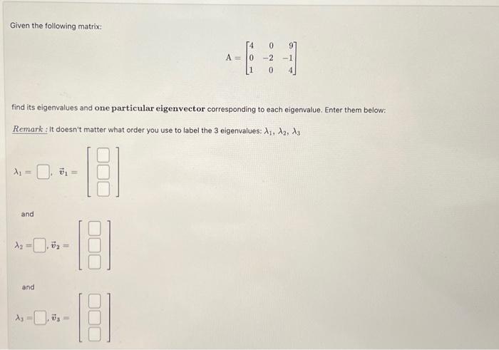 Solved Given the following matrix: A=⎣⎡4010−209−14⎦⎤ find | Chegg.com