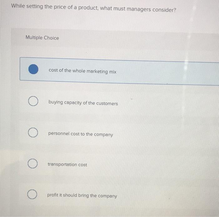 Solved While Setting The Price Of A Product, What Must | Chegg.com