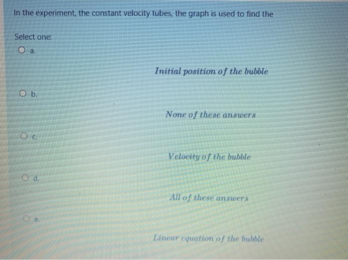Solved In the experiment, the constant velocity tubes, the