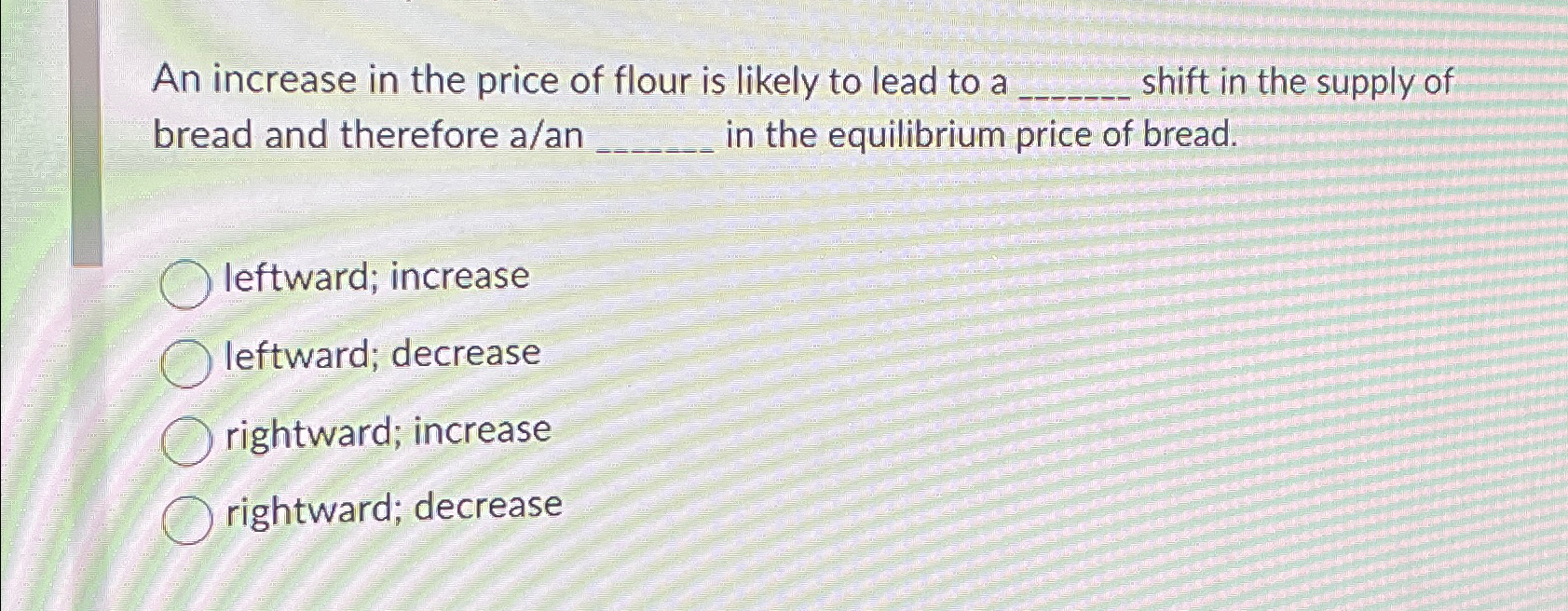 Solved An increase in the price of flour is likely to lead | Chegg.com