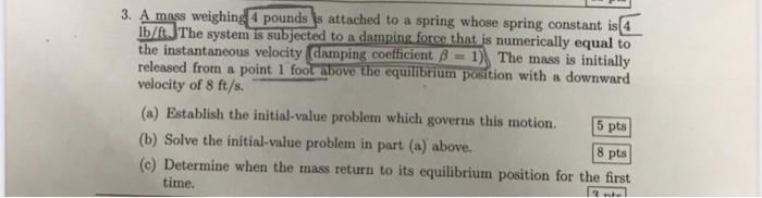 Solved 3. A mass weighing 4 pounds s attached to a spring | Chegg.com