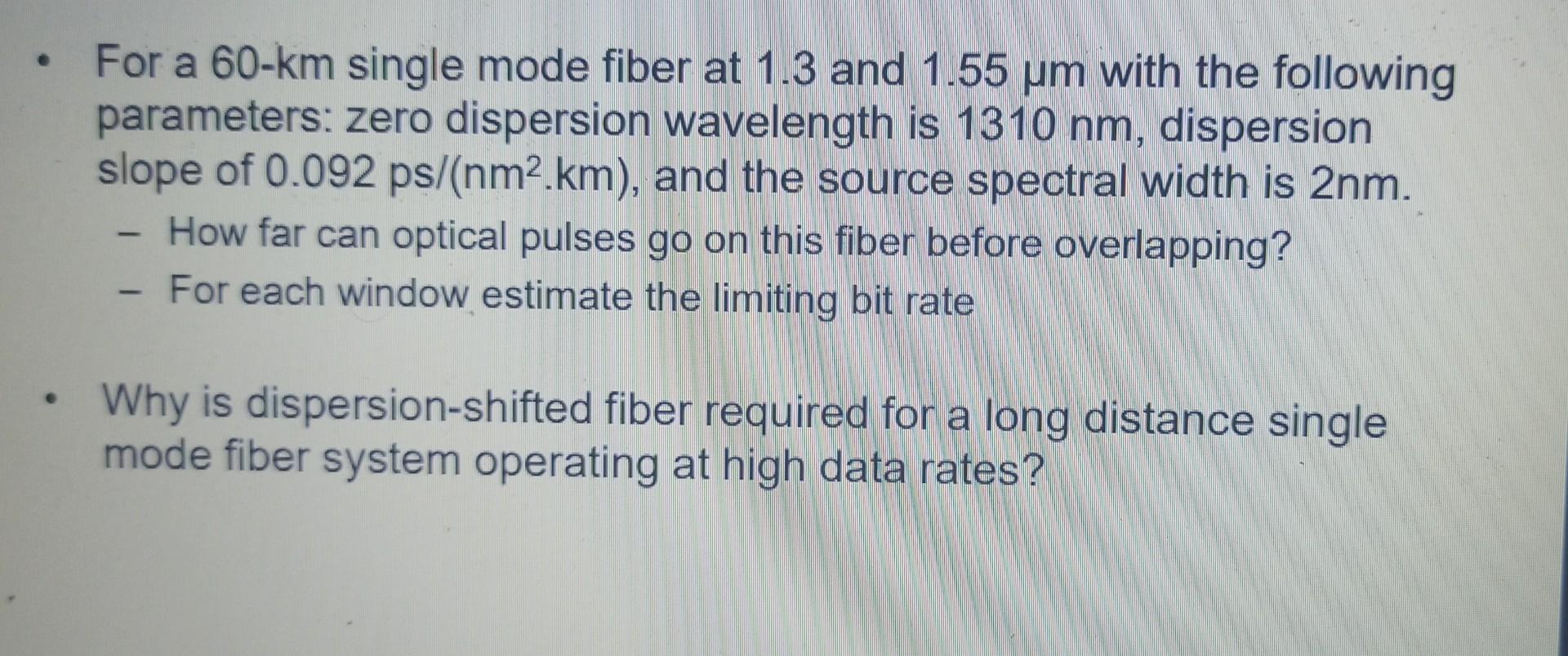 Solved For a 60−km single mode fiber at 1.3 and 1.55μm with | Chegg.com