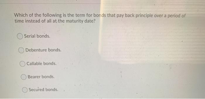 Solved Which of the following is the term for bonds that pay | Chegg.com