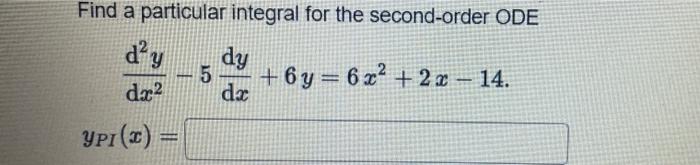 Solved Find a particular integral for the second-order ODE | Chegg.com