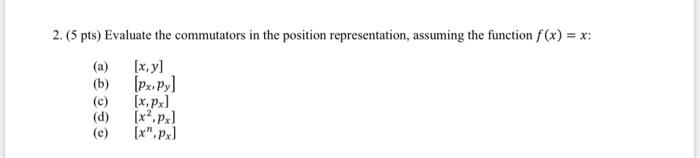 Solved 2. (5 Pts) Evaluate The Commutators In The Position | Chegg.com