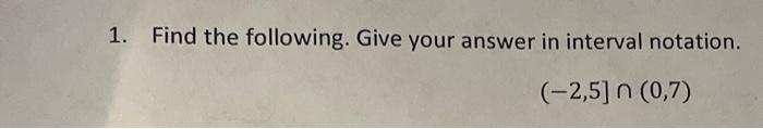 Solved Find the following. Give your answer in interval | Chegg.com