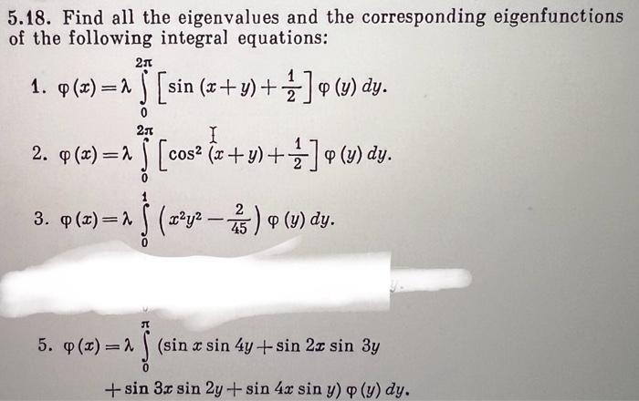 5.18. Find all the eigenvalues and the corresponding eigenfunctions of the following integral equations: 1. \( \varphi(x)=\la