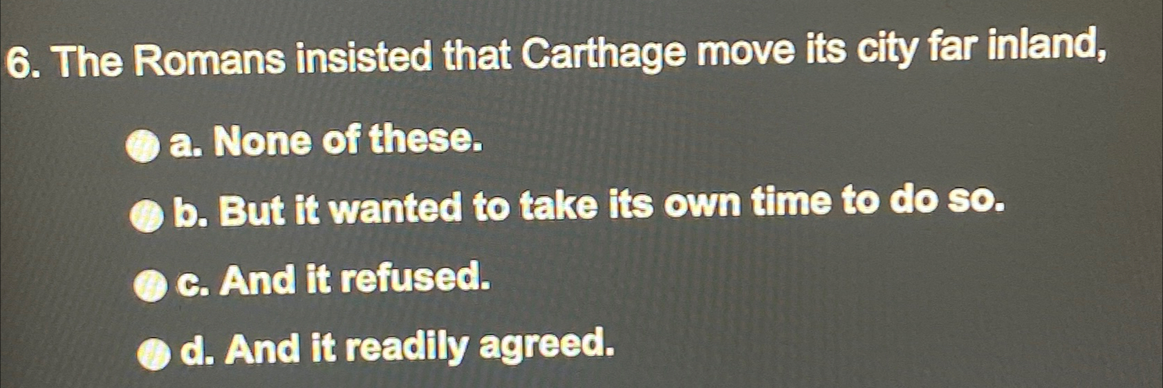 Solved The Romans insisted that Carthage move its city far