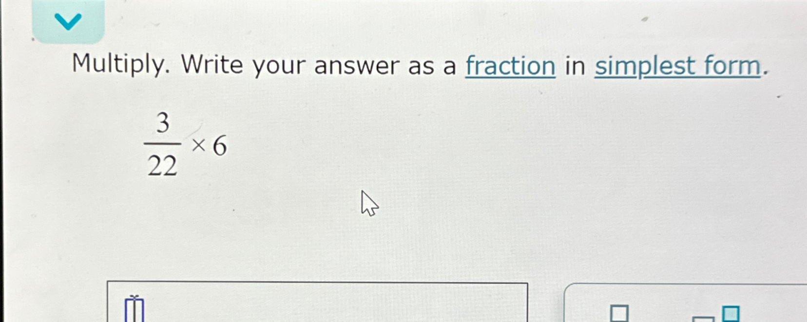 Solved Multiply. Write your answer as a fraction in simplest | Chegg.com