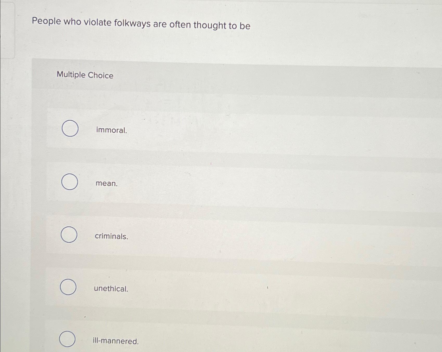 Solved People who violate folkways are often thought to | Chegg.com