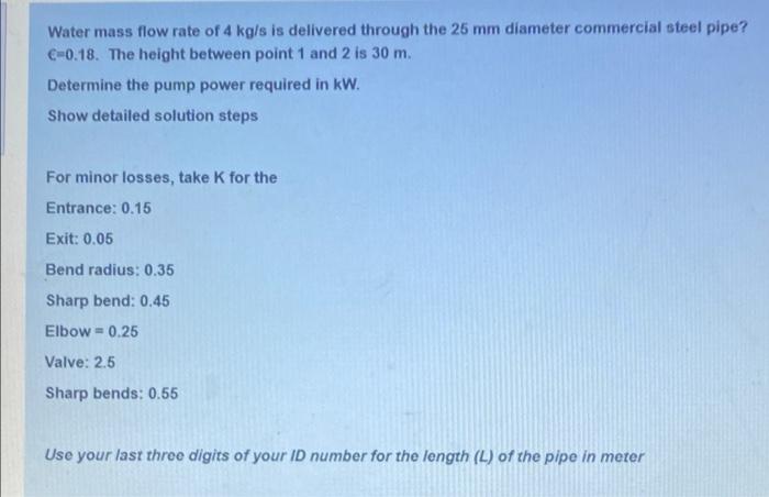 Solved Water mass flow rate of 4 kg/s is delivered through | Chegg.com