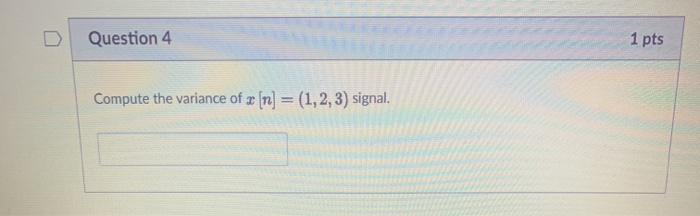 Solved Question 4 1 pts Compute the variance of