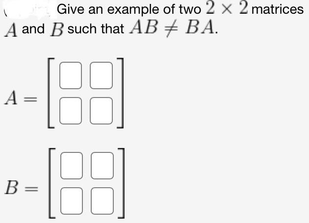 Solved Give An Example Of Two 2×2 Matrices A And B Neither