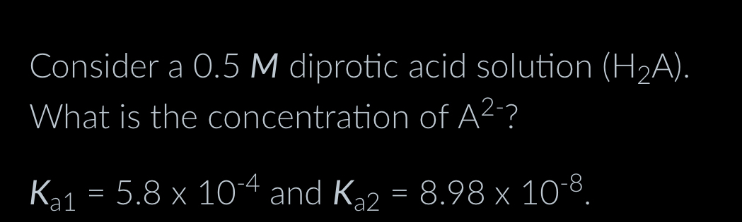 Solved Consider a 0.5M ﻿diprotic acid solution (H2(A)). | Chegg.com