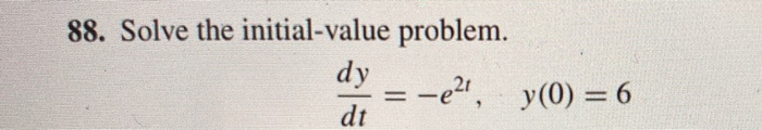 Solved 88. Solve the initial-value problem. 2 = -e2!, y(0) = | Chegg.com