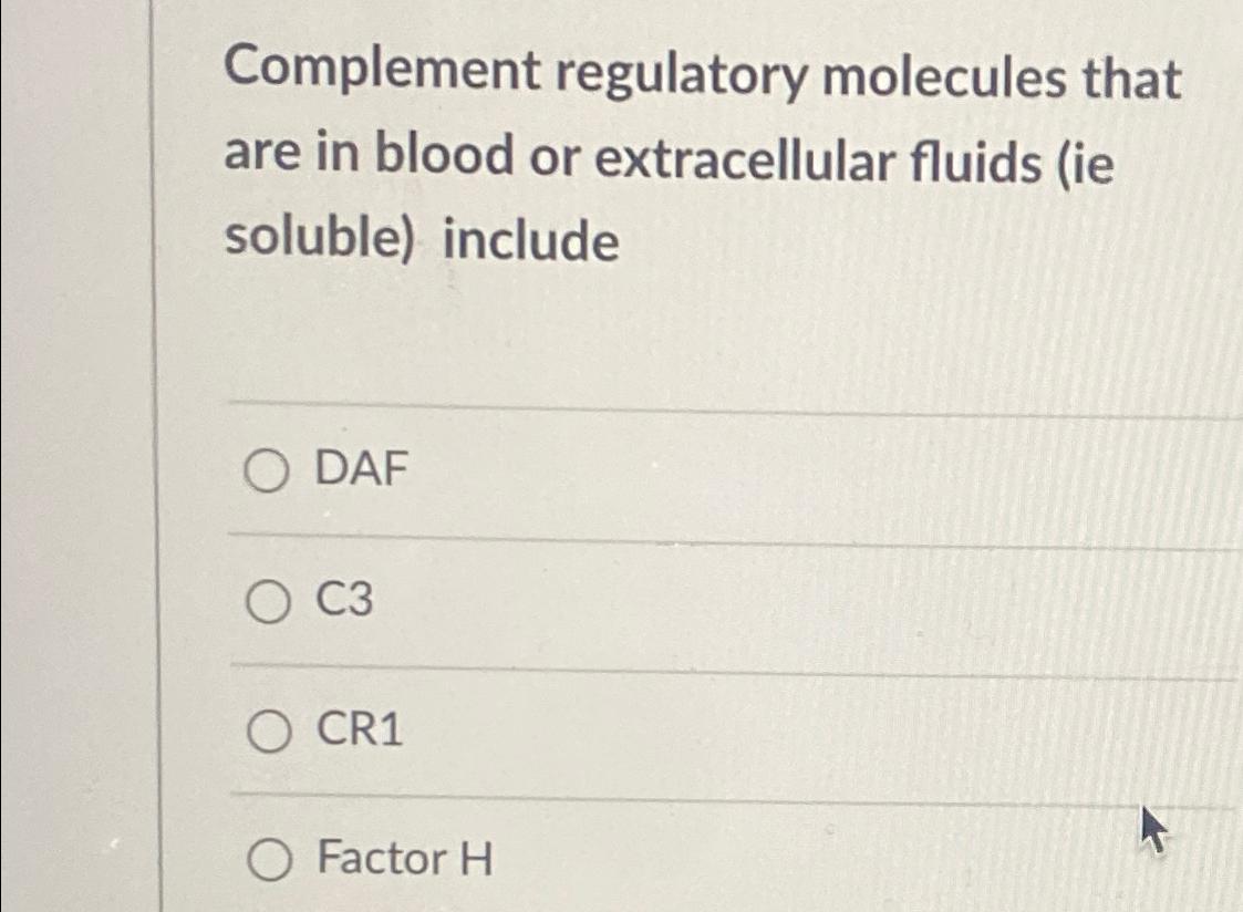 Solved Complement regulatory molecules that are in blood or