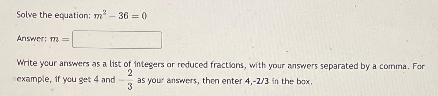 Solved Solve the equation: m2-36=0Answer: m=Write your | Chegg.com