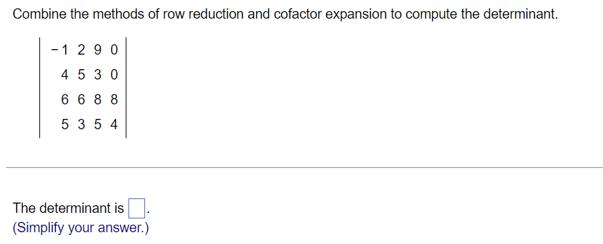 Solved Combine the methods of row reduction and cofactor Chegg