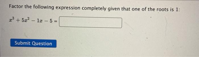 Solved Factor the following expression completely given that | Chegg.com