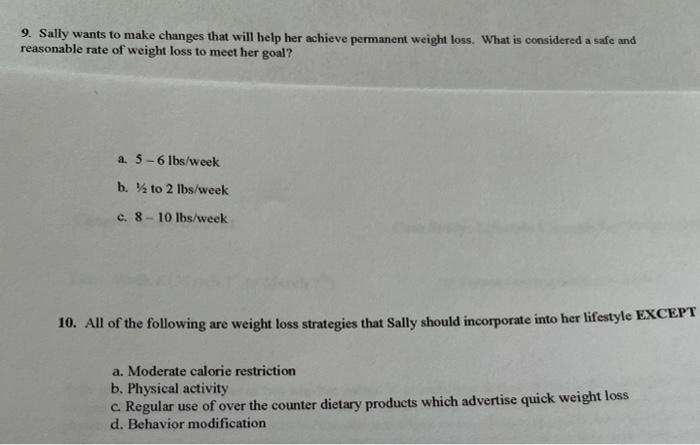 9. Sally wants to make changes that will help her achieve permanent weight loss. What is considered a safe and reasonable rat