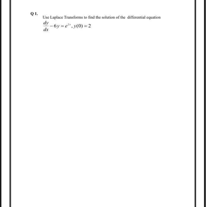 Solved Q 1 Use Laplace Transforms To Find The Solution Of