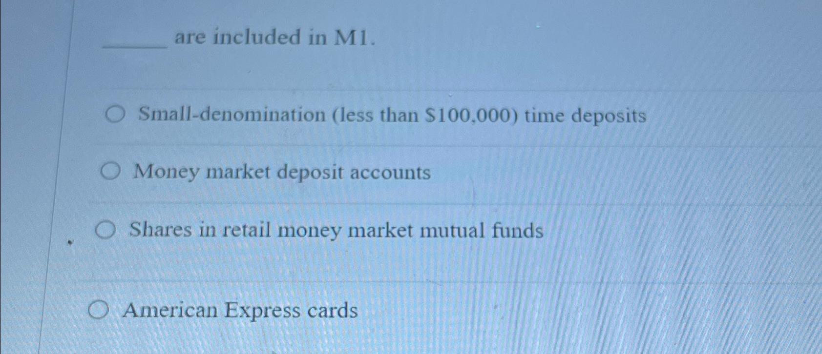 Solved are included in M1.Small-denomination (less than | Chegg.com