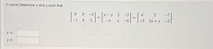 Solved (1 point) Determine x and y such that x= y= X 2 2x + | Chegg.com