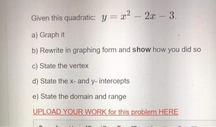 Solved Given This Quadratic Y X2 2x 3 A Graph It B Chegg Com