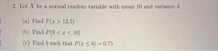 Solved 2. Let X be a normal random variable with mean 10 and | Chegg.com