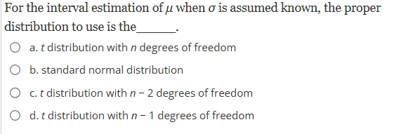 Solved For the interval estimation of μ ﻿when σ is ﻿assumed | Chegg.com