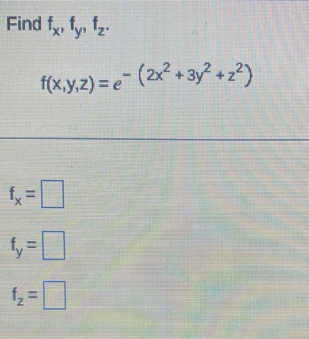 Solved Find Fx Fy Fz F X Y Z E− 2x2 3y2 Z2 Fx