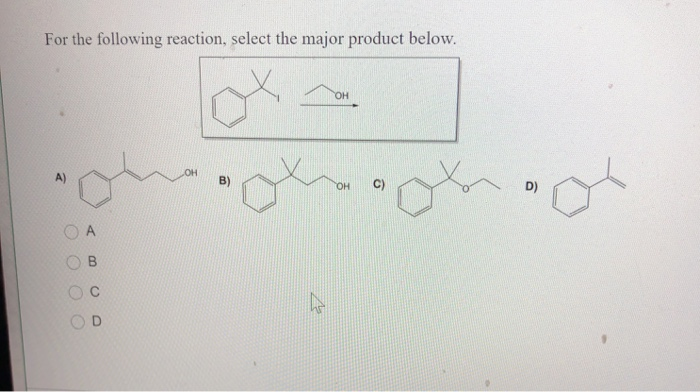 Solved For The Following Reaction, Select The Major Product | Chegg.com