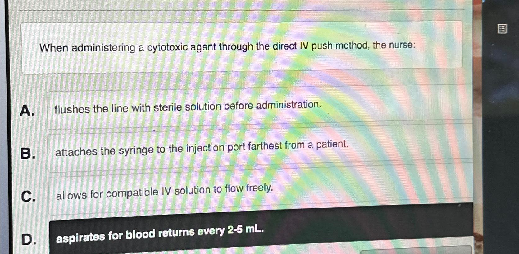 Solved When administering a cytotoxic agent through the | Chegg.com