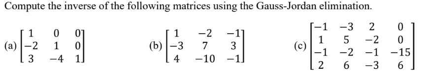 Solved Compute the inverse of the following matrices using | Chegg.com