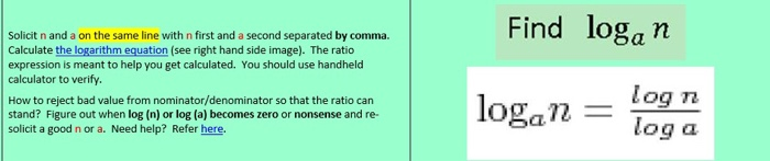 Find logan Solicit n and a on the same line with n first and a second separated by comma. Calculate the logarithm equation (s