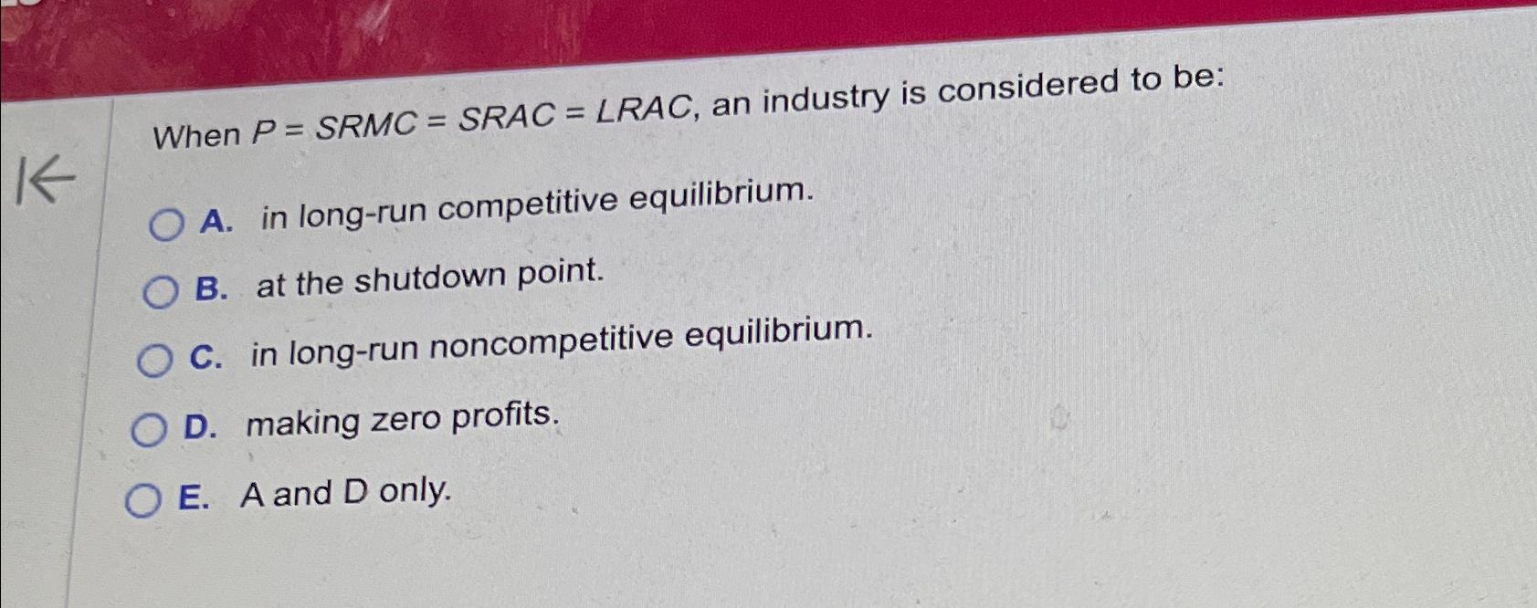 Solved When P=SRMC=SRAC??R=AC, ﻿an industry is considered to | Chegg.com