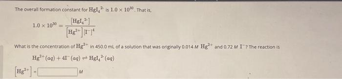 Solved The overall formation constant for HgI42 is 1.0×1030. | Chegg.com