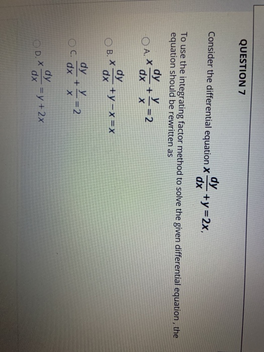 Solved QUESTION 7 Consider the differential equation X dy dx | Chegg.com