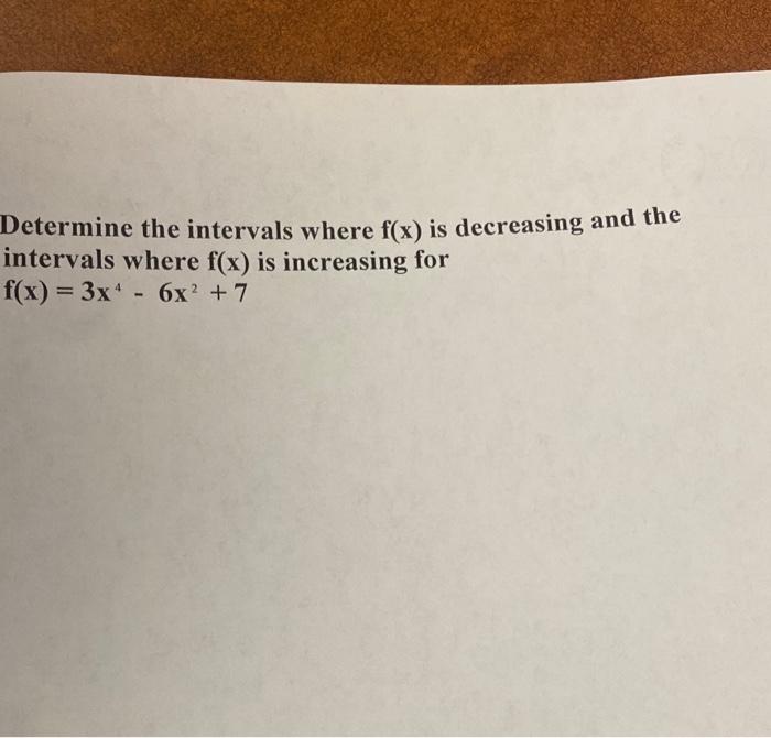 Solved Determine the intervals where f(x) is decreasing and | Chegg.com