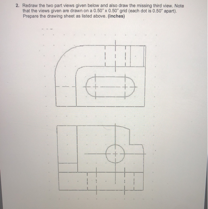 Solved 2. Redraw the two part views given below and also | Chegg.com