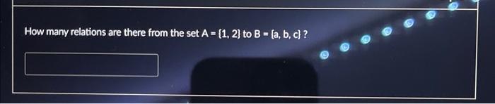 Solved How Many Relations Are There From The Set A={1,2} To | Chegg.com