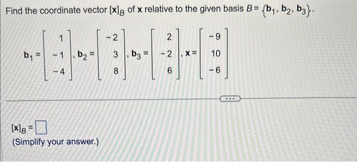 Solved Find the coordinate vector [x]B of x relative to the | Chegg.com