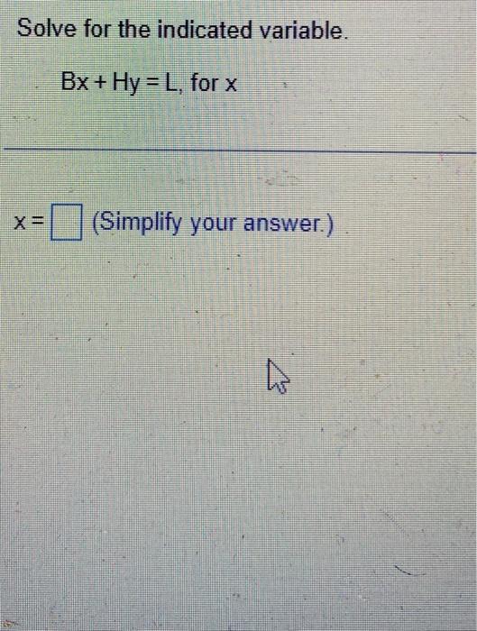 Solved Solve for the indicated variable. Bx + Hy=L, for x S | Chegg.com
