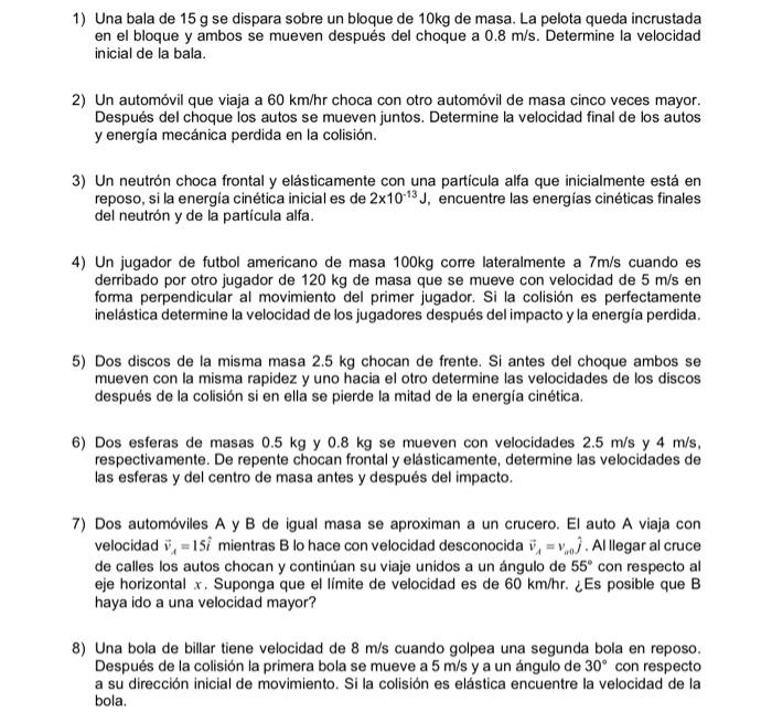 1) Una bala de \( 15 \mathrm{~g} \) se dispara sobre un bloque de \( 10 \mathrm{~kg} \) de masa. La pelota queda incrustada e