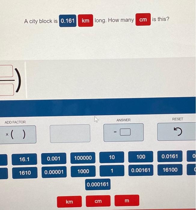 Solved A city block is 0.161 km long. How many cm is this?