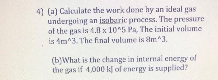 Solved 4) (a) Calculate the work done by an ideal gas | Chegg.com