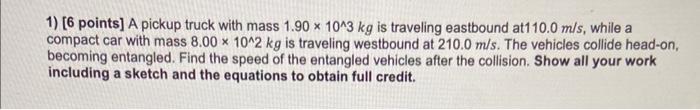 Solved 1) [6 points] A pickup truck with mass 1.90×10∧3 kg | Chegg.com