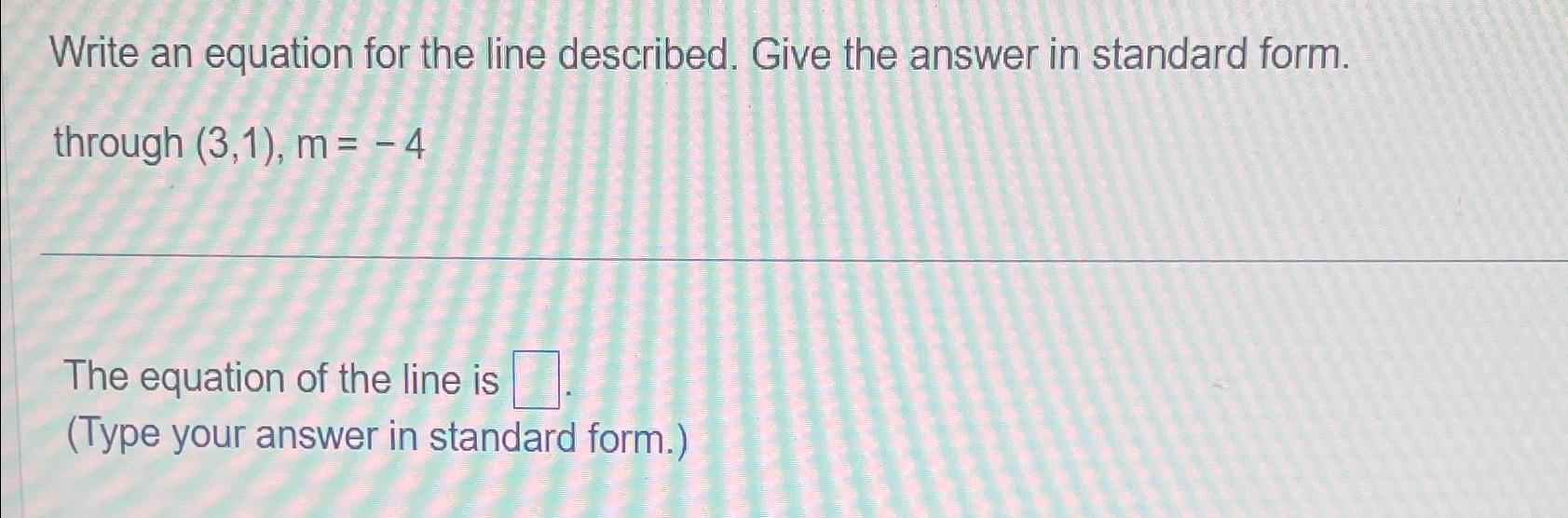 Solved Write an equation for the line described. Give the | Chegg.com